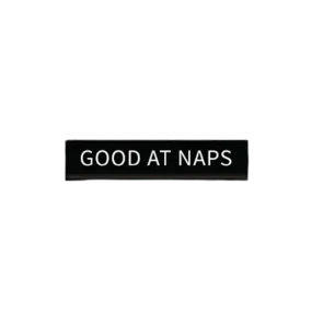 The Good At Naps Pin